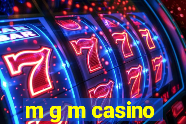 m g m casino