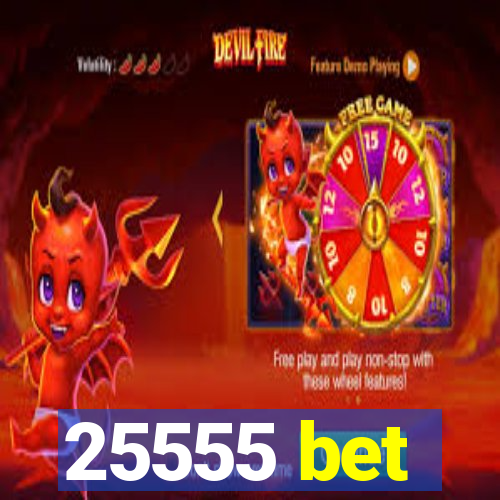 25555 bet