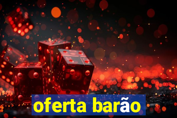 oferta barão