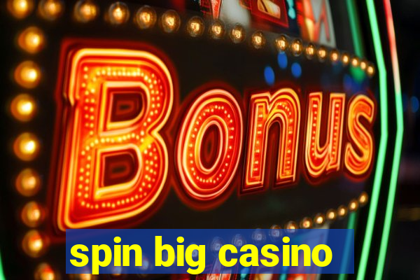 spin big casino