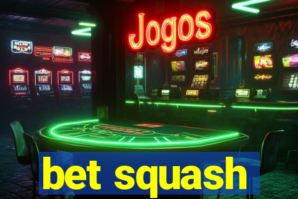 bet squash