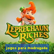 jogos para madrugada