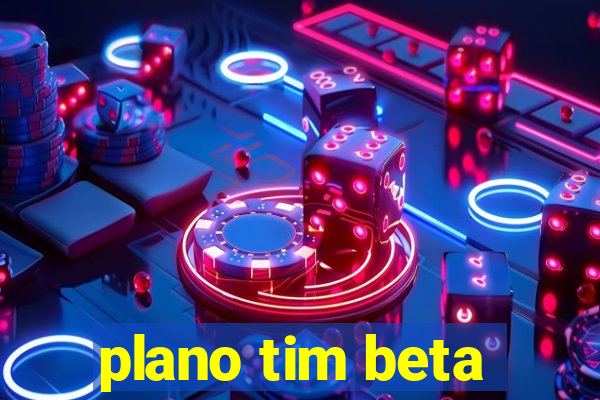 plano tim beta