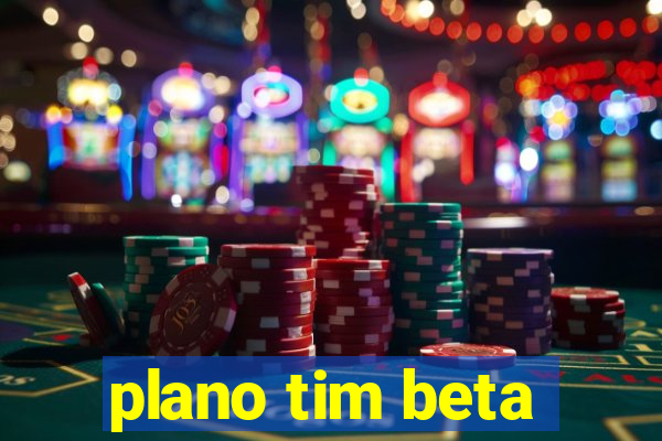 plano tim beta