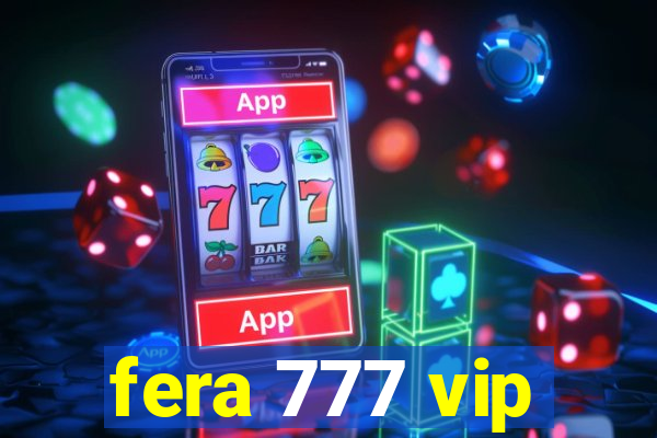 fera 777 vip