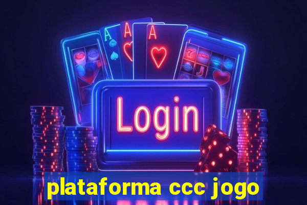 plataforma ccc jogo