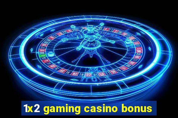 1x2 gaming casino bonus