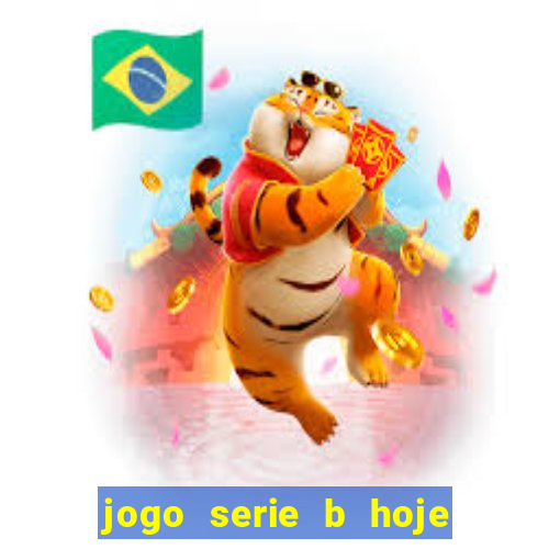 jogo serie b hoje ao vivo