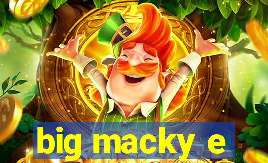 big macky e