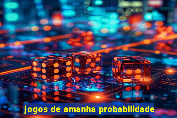 jogos de amanha probabilidade