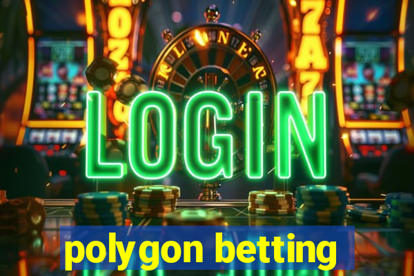 polygon betting