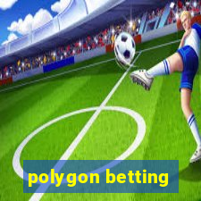 polygon betting