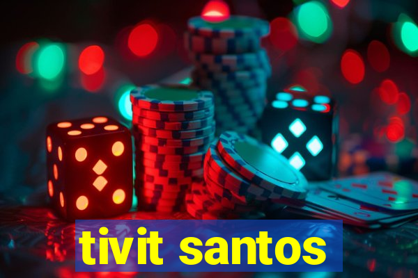 tivit santos