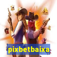 pixbetbaixa