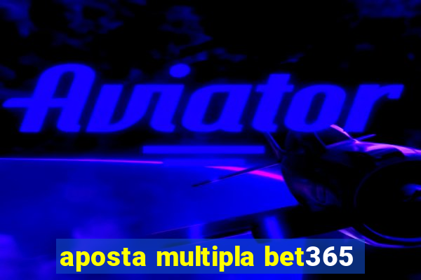 aposta multipla bet365