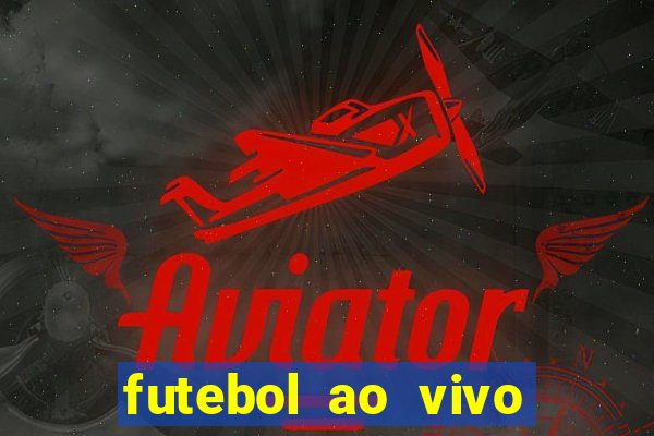 futebol ao vivo sem trava