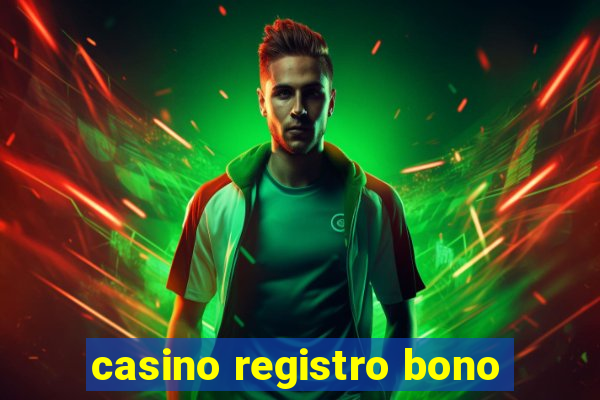 casino registro bono