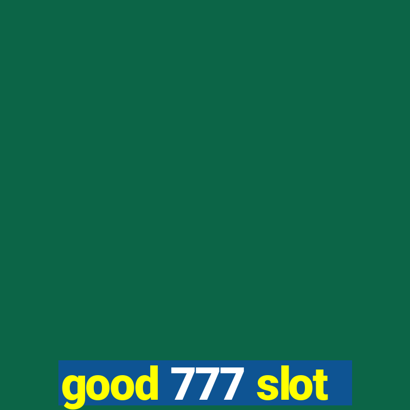 good 777 slot