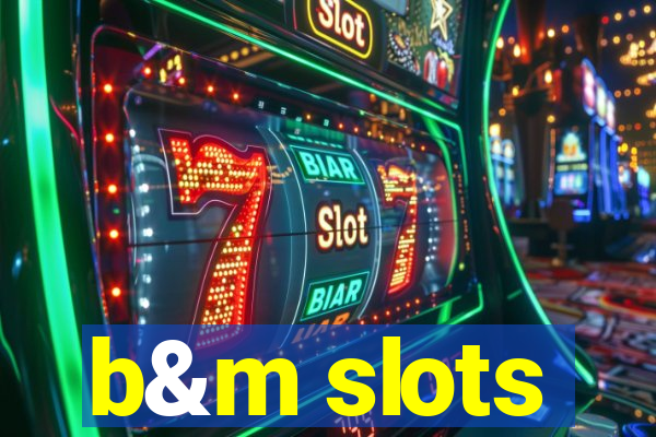 b&m slots