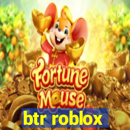 btr roblox