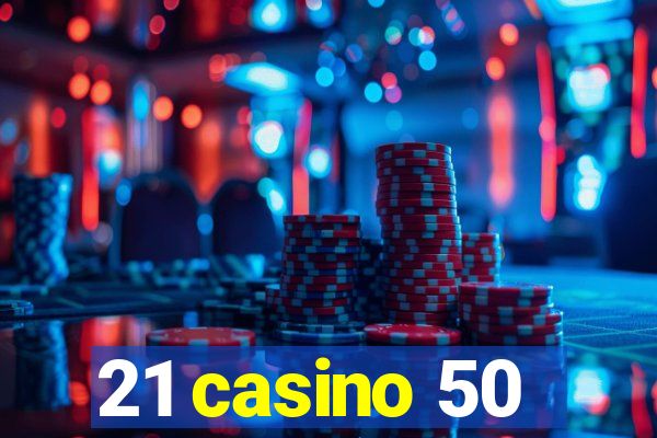 21 casino 50