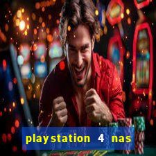 playstation 4 nas casas bahia