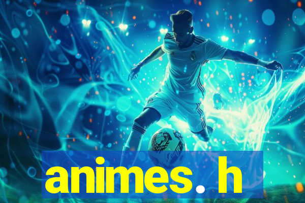 animes. h