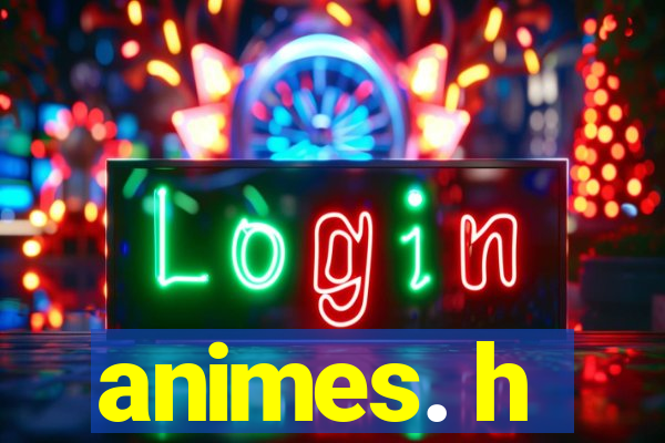 animes. h