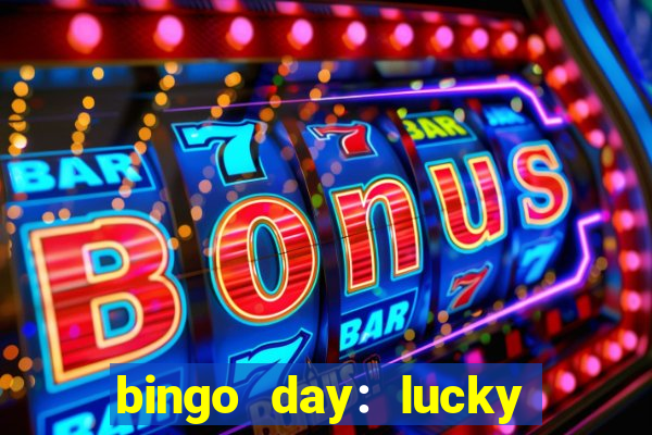 bingo day: lucky to win