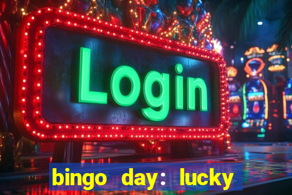 bingo day: lucky to win