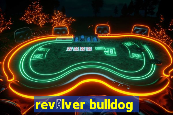 rev贸lver bulldog