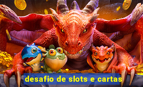 desafio de slots e cartas