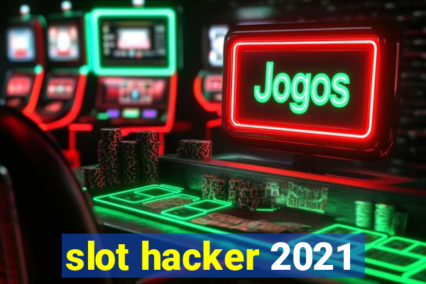 slot hacker 2021