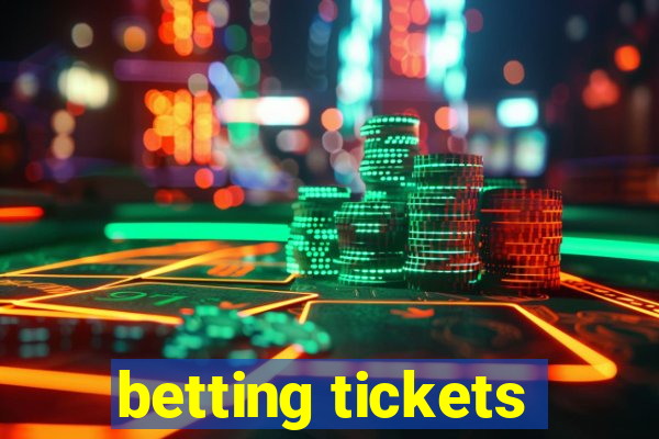 betting tickets