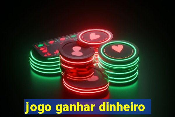 jogo ganhar dinheiro