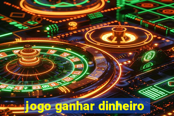 jogo ganhar dinheiro