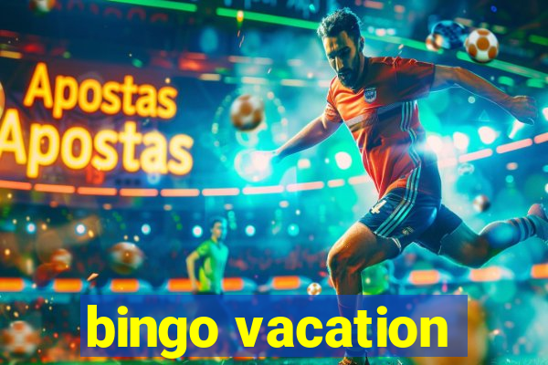 bingo vacation