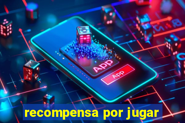 recompensa por jugar