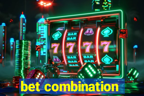 bet combination