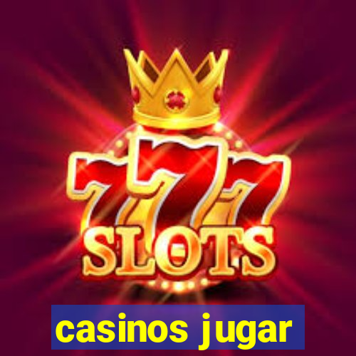 casinos jugar