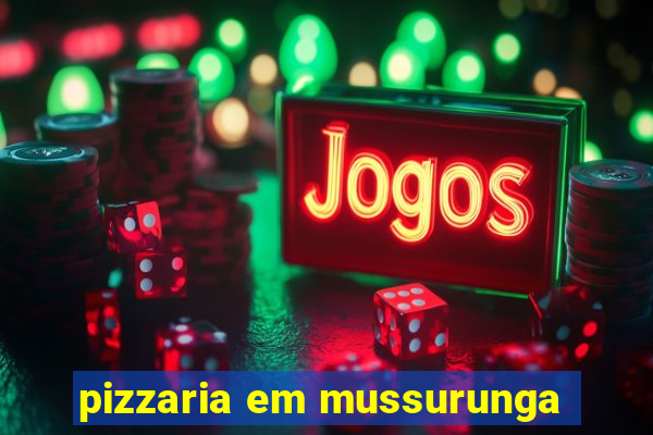 pizzaria em mussurunga