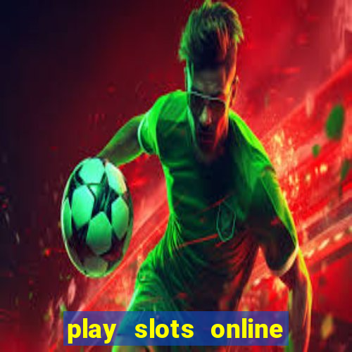 play slots online real money