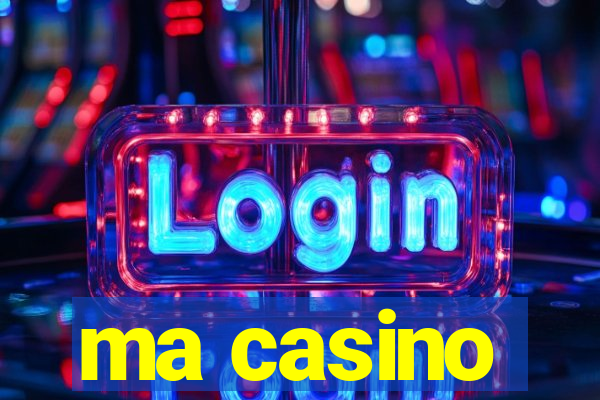 ma casino