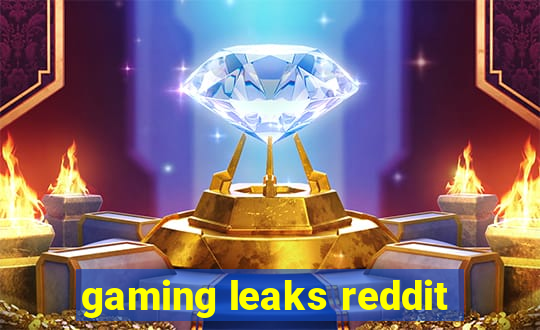 gaming leaks reddit