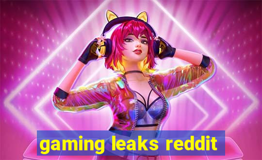 gaming leaks reddit