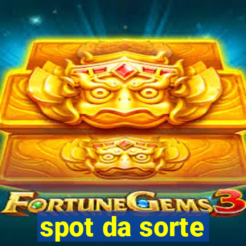 spot da sorte