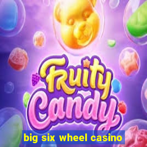 big six wheel casino