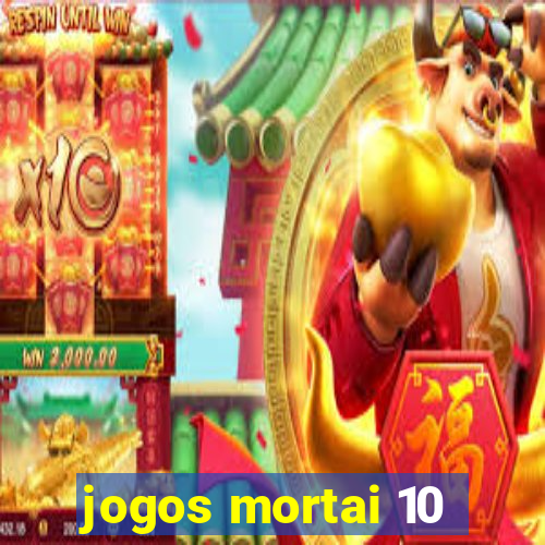 jogos mortai 10