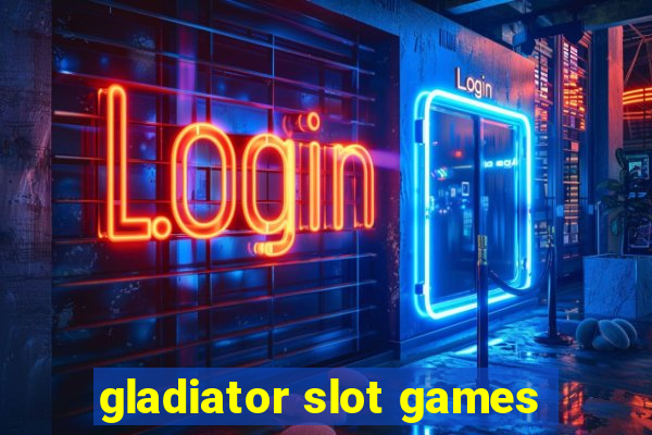 gladiator slot games