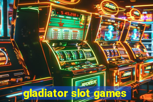 gladiator slot games